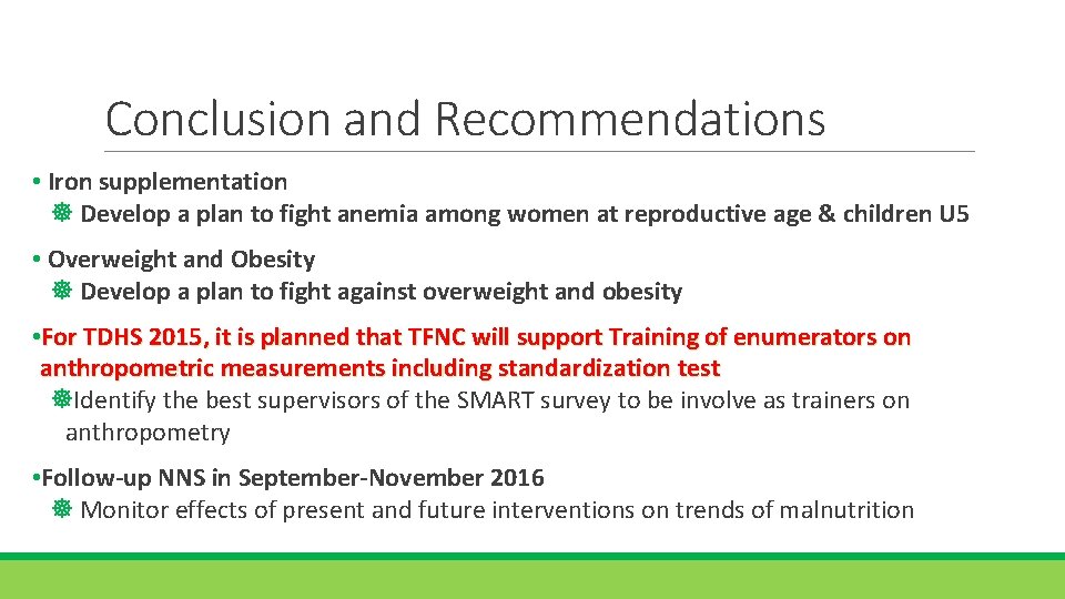 Conclusion and Recommendations • Iron supplementation Develop a plan to fight anemia among women