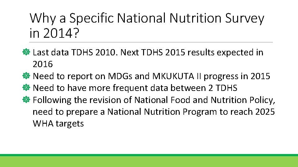 Why a Specific National Nutrition Survey in 2014? Last data TDHS 2010. Next TDHS