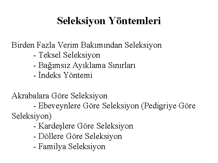 Seleksiyon Yöntemleri Birden Fazla Verim Bakımından Seleksiyon - Teksel Seleksiyon - Bağımsız Ayıklama Sınırları