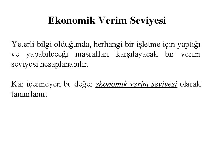 Ekonomik Verim Seviyesi Yeterli bilgi olduğunda, herhangi bir işletme için yaptığı ve yapabileceği masrafları