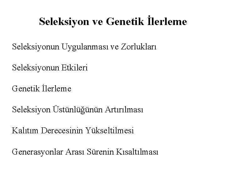 Seleksiyon ve Genetik İlerleme Seleksiyonun Uygulanması ve Zorlukları Seleksiyonun Etkileri Genetik İlerleme Seleksiyon Üstünlüğünün