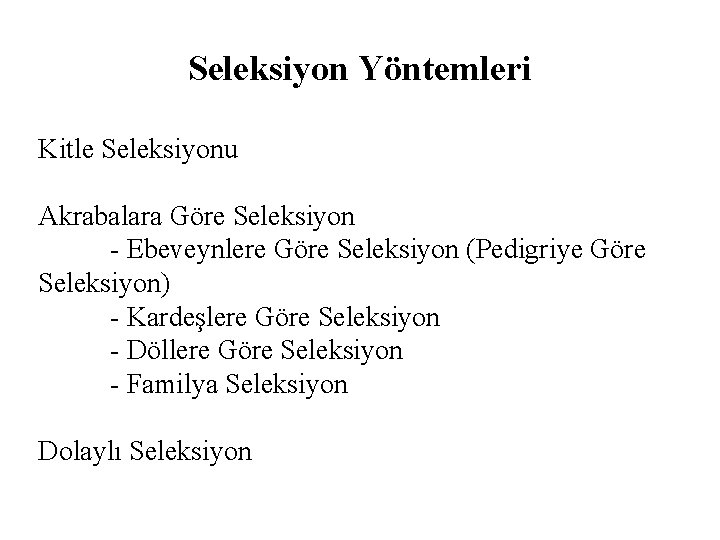 Seleksiyon Yöntemleri Kitle Seleksiyonu Akrabalara Göre Seleksiyon - Ebeveynlere Göre Seleksiyon (Pedigriye Göre Seleksiyon)