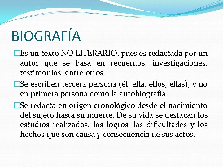 BIOGRAFÍA �Es un texto NO LITERARIO, pues es redactada por un autor que se