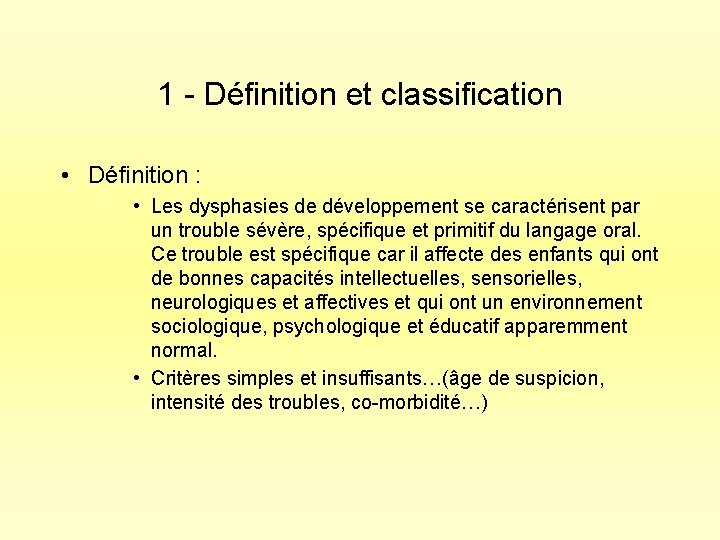 1 - Définition et classification • Définition : • Les dysphasies de développement se