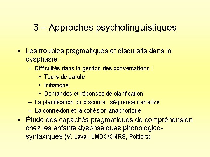 3 – Approches psycholinguistiques • Les troubles pragmatiques et discursifs dans la dysphasie :