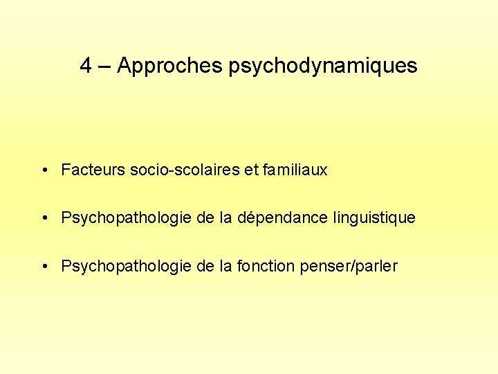 4 – Approches psychodynamiques • Facteurs socio-scolaires et familiaux • Psychopathologie de la dépendance