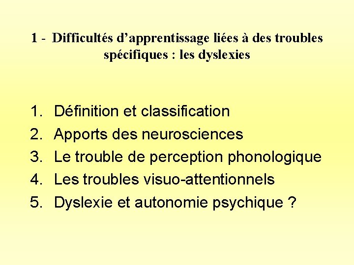 1 - Difficultés d’apprentissage liées à des troubles spécifiques : les dyslexies 1. 2.
