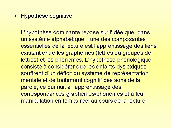  • Hypothèse cognitive L’hypothèse dominante repose sur l’idée que, dans un système alphabétique,