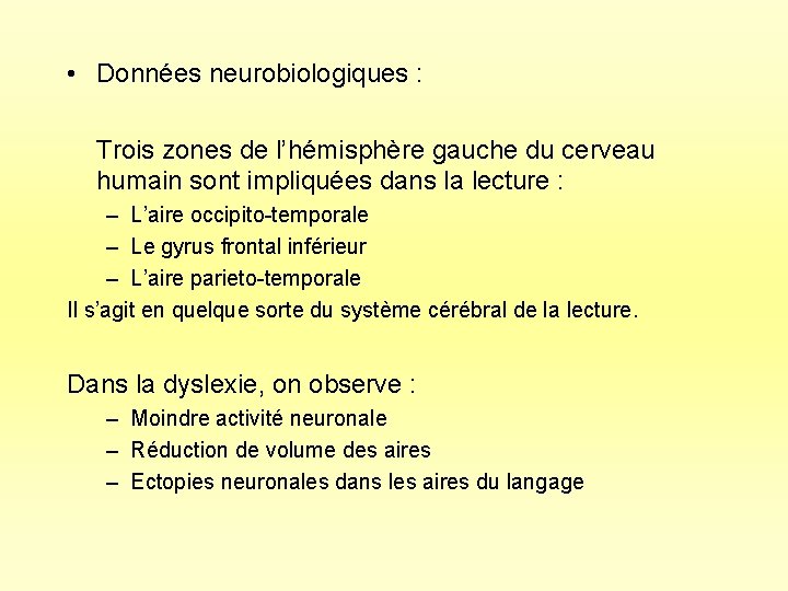  • Données neurobiologiques : Trois zones de l’hémisphère gauche du cerveau humain sont