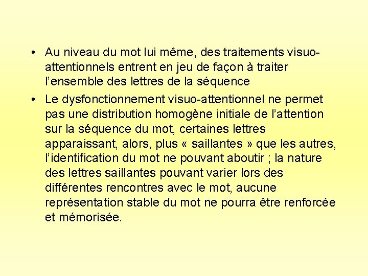  • Au niveau du mot lui même, des traitements visuoattentionnels entrent en jeu