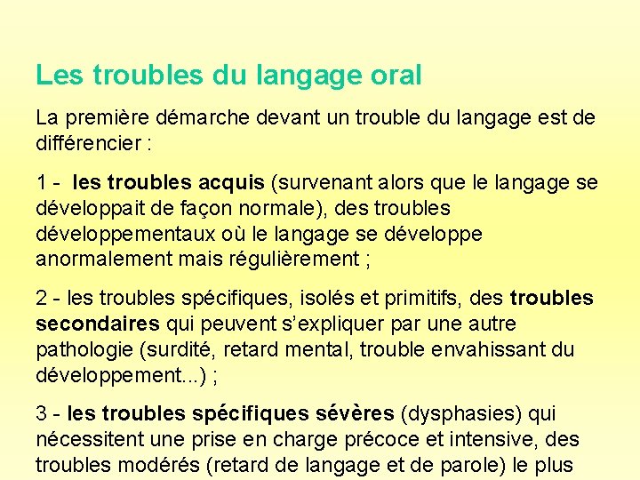 Les troubles du langage oral La première démarche devant un trouble du langage est