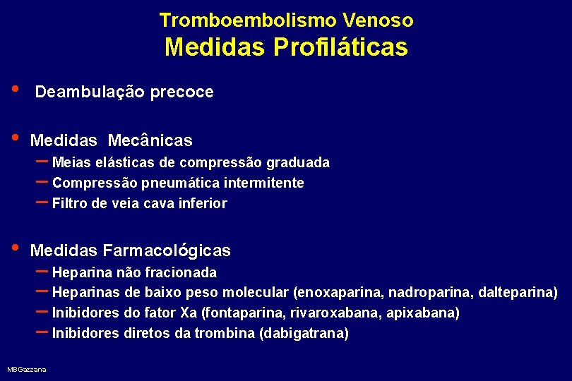 Tromboembolismo Venoso Medidas Profiláticas • Deambulação precoce • Medidas Mecânicas • Medidas Farmacológicas –