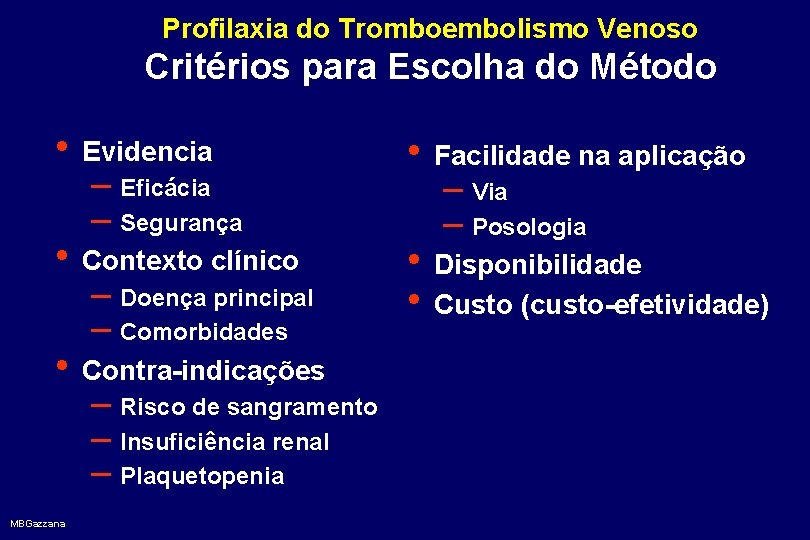 Profilaxia do Tromboembolismo Venoso Critérios para Escolha do Método • Evidencia • Facilidade na