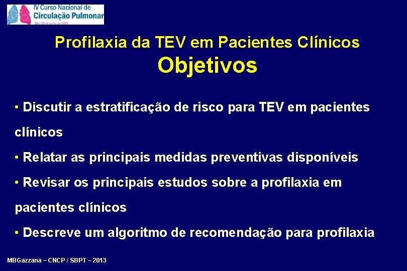 Profilaxia da TEV em Pacientes Clínicos Objetivos • Discutir a estratificação de risco para