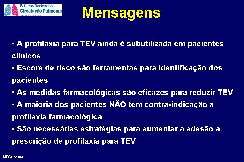 Mensagens • A profilaxia para TEV ainda é subutilizada em pacientes clínicos • Escore