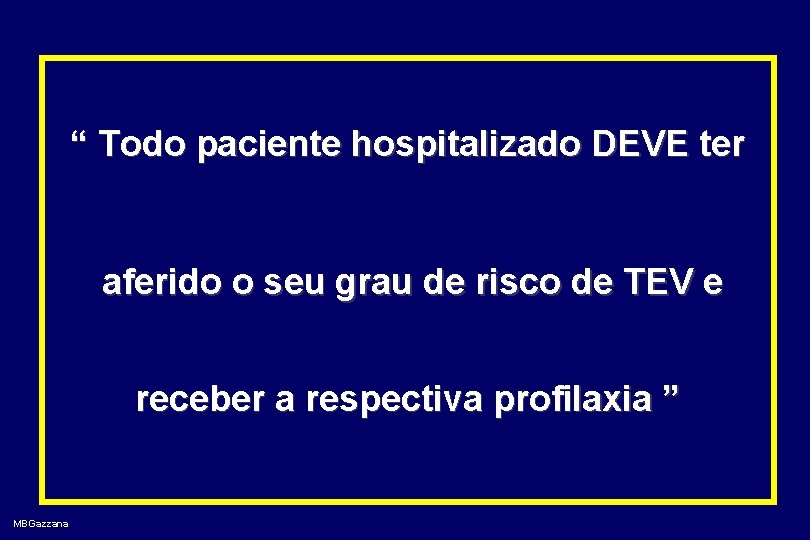 “ Todo paciente hospitalizado DEVE ter aferido o seu grau de risco de TEV