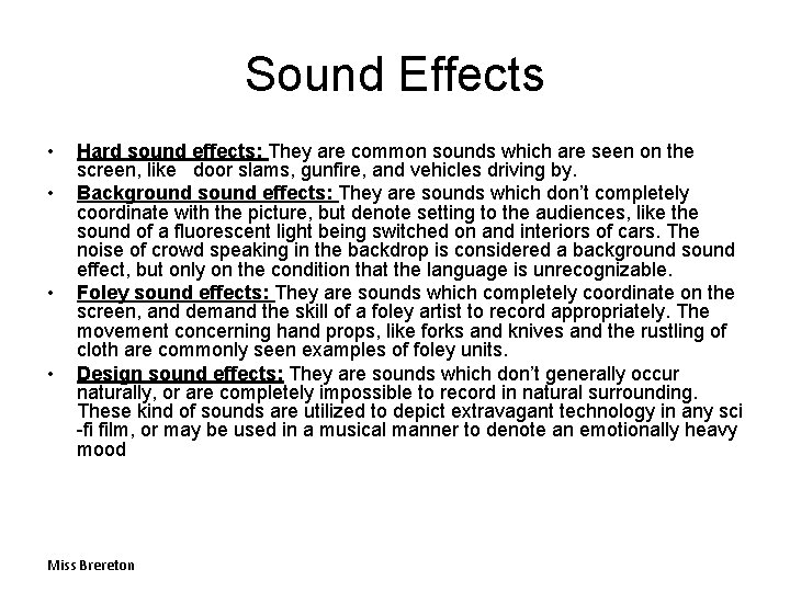 Sound Effects • • Hard sound effects: They are common sounds which are seen