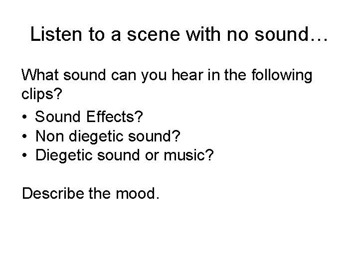 Listen to a scene with no sound… What sound can you hear in the