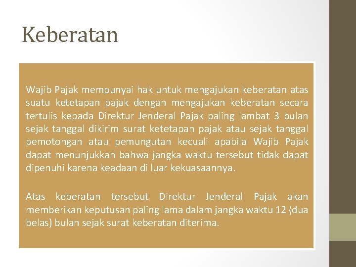 Keberatan Wajib Pajak mempunyai hak untuk mengajukan keberatan atas suatu ketetapan pajak dengan mengajukan