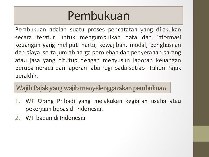 Pembukuan adalah suatu proses pencatatan yang dilakukan secara teratur untuk mengumpulkan data dan informasi