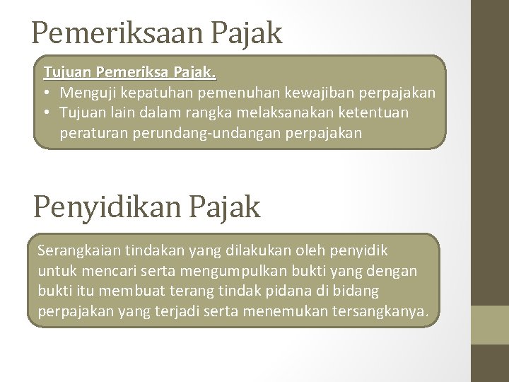 Pemeriksaan Pajak Tujuan Pemeriksa Pajak. • Menguji kepatuhan pemenuhan kewajiban perpajakan • Tujuan lain