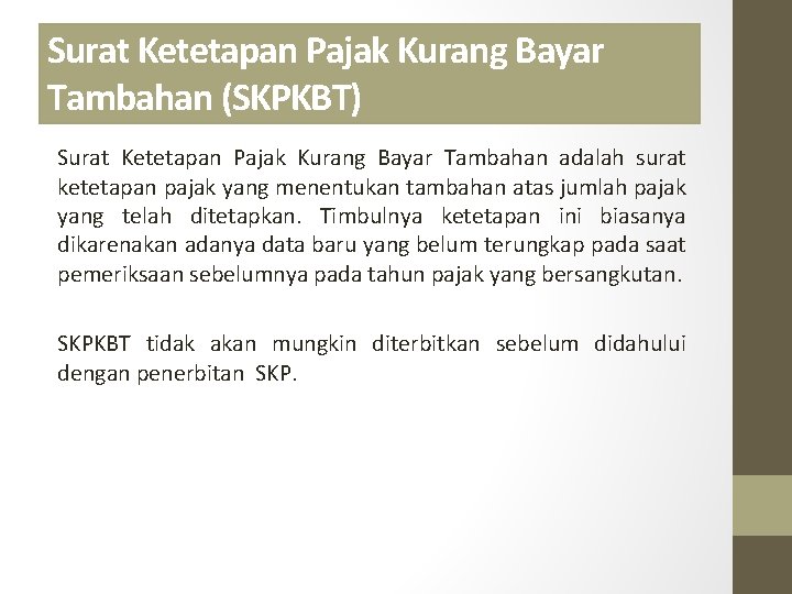 Surat Ketetapan Pajak Kurang Bayar Tambahan (SKPKBT) Surat Ketetapan Pajak Kurang Bayar Tambahan adalah