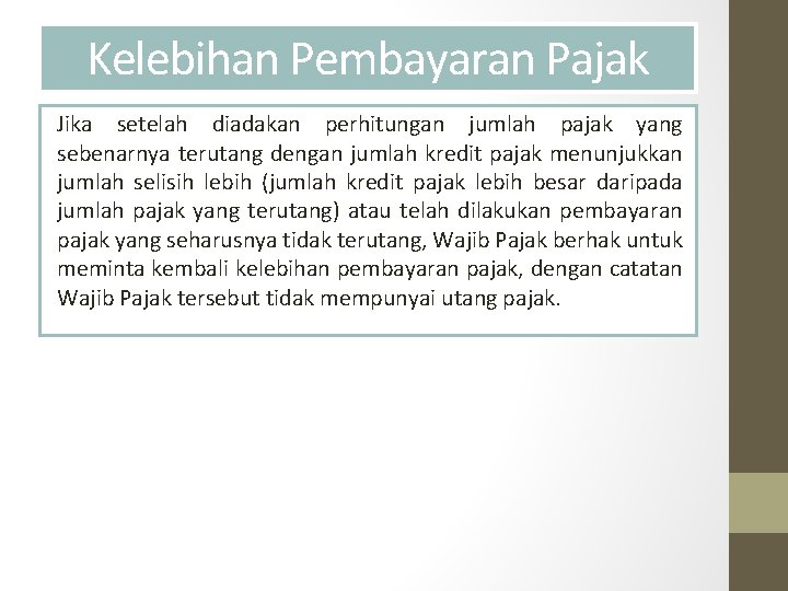 Kelebihan Pembayaran Pajak Jika setelah diadakan perhitungan jumlah pajak yang sebenarnya terutang dengan jumlah