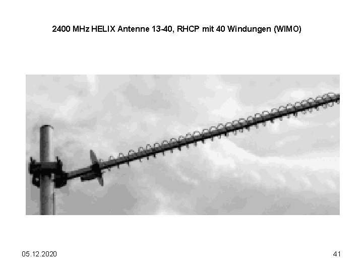 2400 MHz HELIX Antenne 13 -40, RHCP mit 40 Windungen (WIMO) 05. 12. 2020