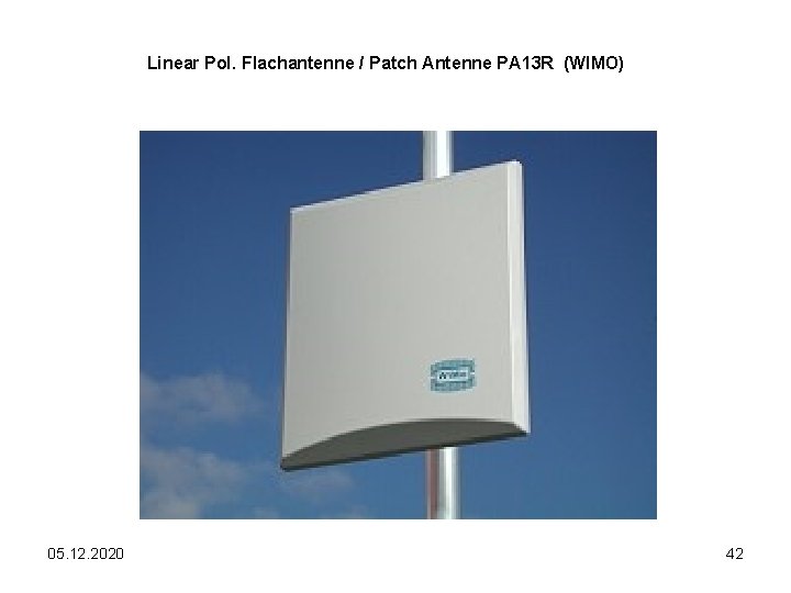 Linear Pol. Flachantenne / Patch Antenne PA 13 R (WIMO) 05. 12. 2020 42