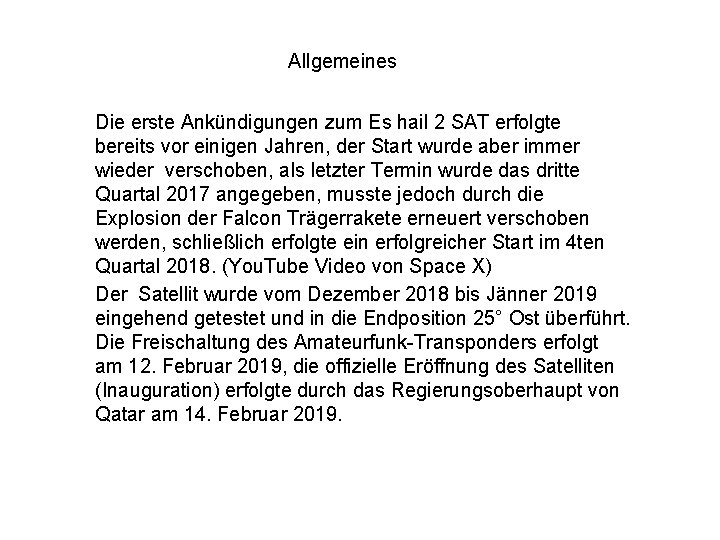 Allgemeines Die erste Ankündigungen zum Es hail 2 SAT erfolgte bereits vor einigen Jahren,