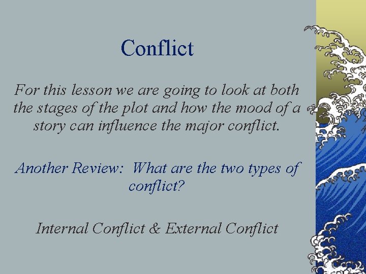 Conflict For this lesson we are going to look at both the stages of