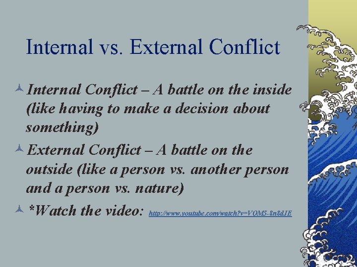 Internal vs. External Conflict ©Internal Conflict – A battle on the inside (like having