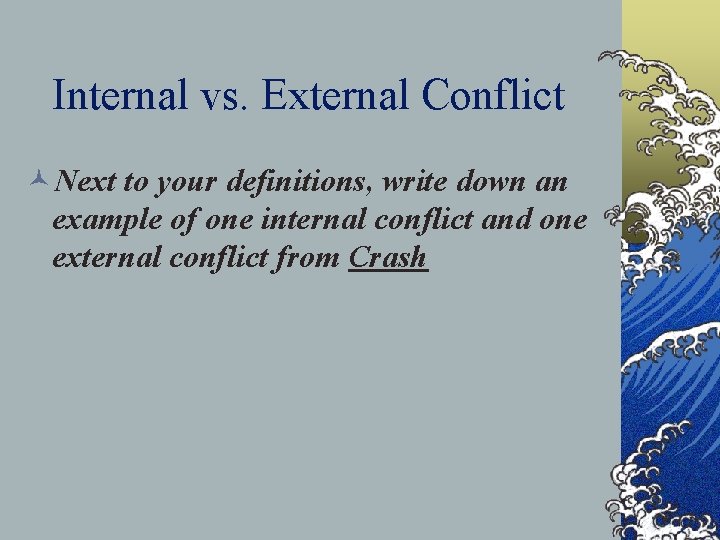 Internal vs. External Conflict ©Next to your definitions, write down an example of one