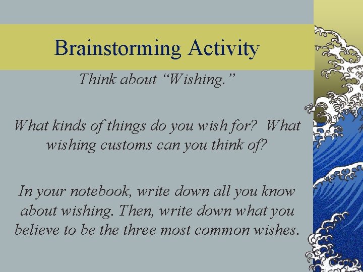 Brainstorming Activity Think about “Wishing. ” What kinds of things do you wish for?