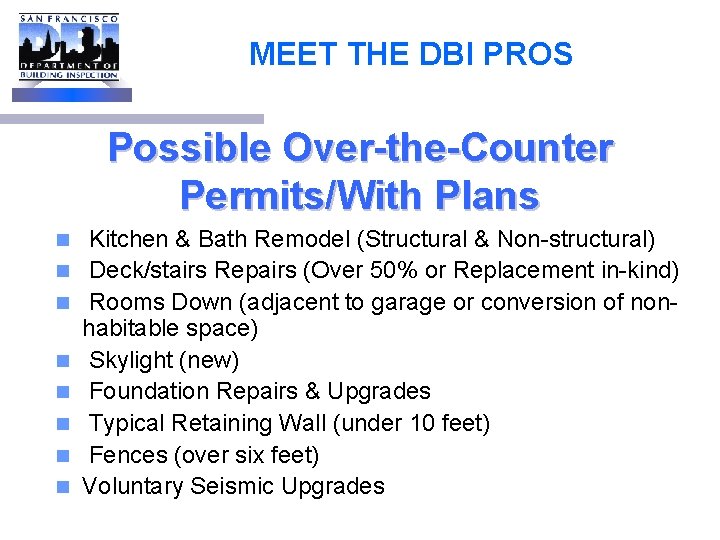 MEET THE DBI PROS Possible Over-the-Counter Permits/With Plans n n n n Kitchen &