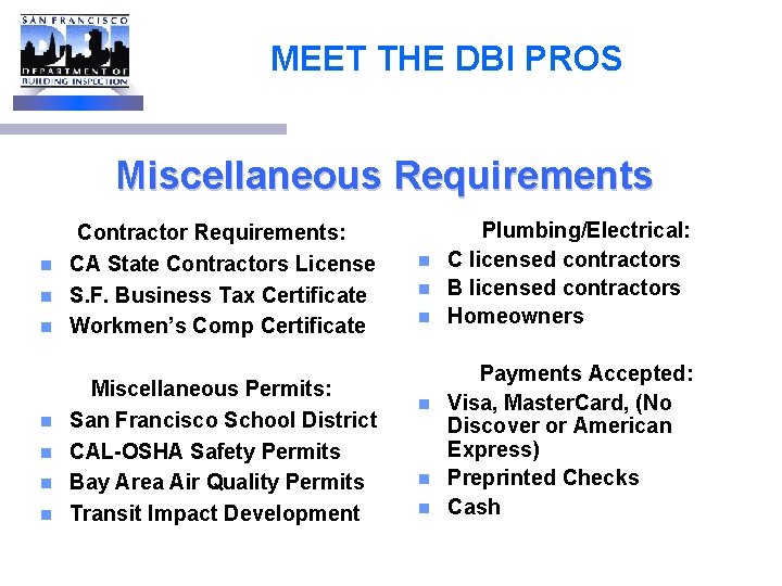 MEET THE DBI PROS Miscellaneous Requirements Contractor Requirements: n CA State Contractors License n