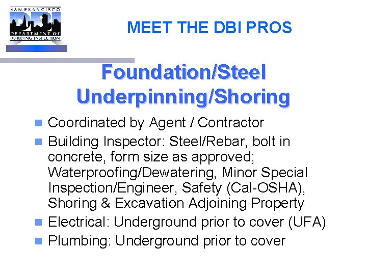 MEET THE DBI PROS Foundation/Steel Underpinning/Shoring Coordinated by Agent / Contractor n Building Inspector: