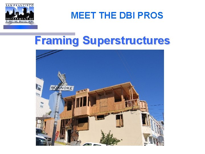 MEET THE DBI PROS Framing Superstructures 