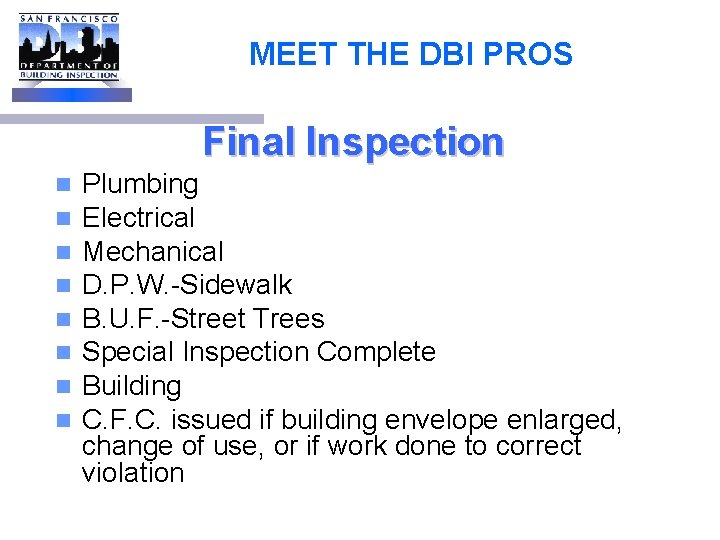 MEET THE DBI PROS Final Inspection n n n n Plumbing Electrical Mechanical D.