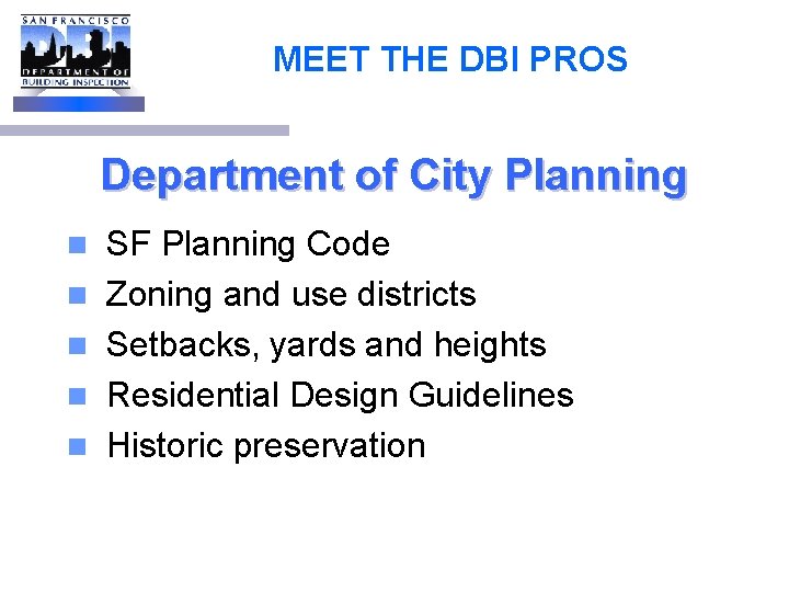 MEET THE DBI PROS Department of City Planning n n n SF Planning Code