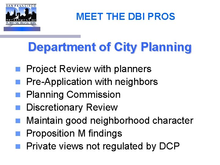 MEET THE DBI PROS Department of City Planning n n n n Project Review