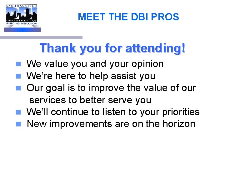 MEET THE DBI PROS Thank you for attending! We value you and your opinion