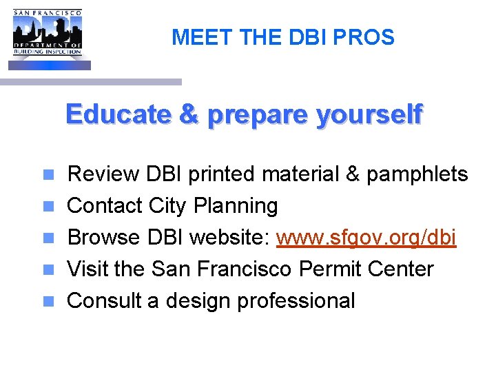 MEET THE DBI PROS Educate & prepare yourself n n n Review DBI printed