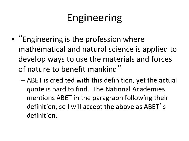 Engineering • “Engineering is the profession where mathematical and natural science is applied to
