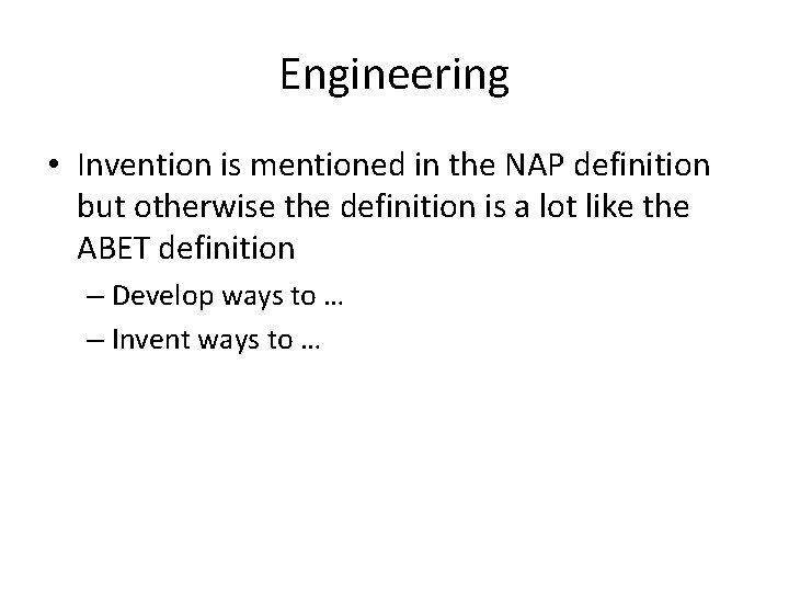 Engineering • Invention is mentioned in the NAP definition but otherwise the definition is