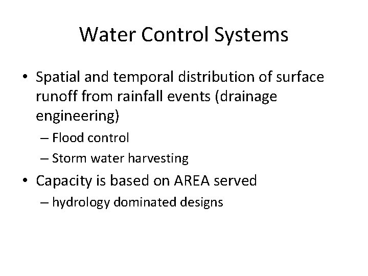 Water Control Systems • Spatial and temporal distribution of surface runoff from rainfall events