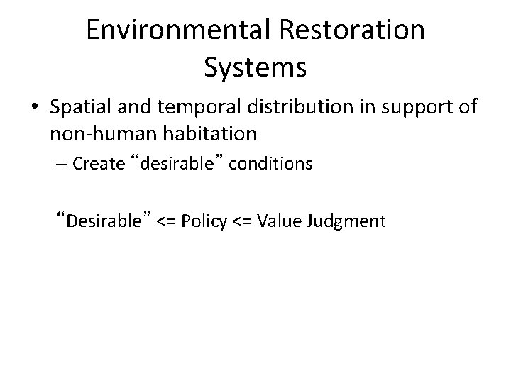 Environmental Restoration Systems • Spatial and temporal distribution in support of non-human habitation –