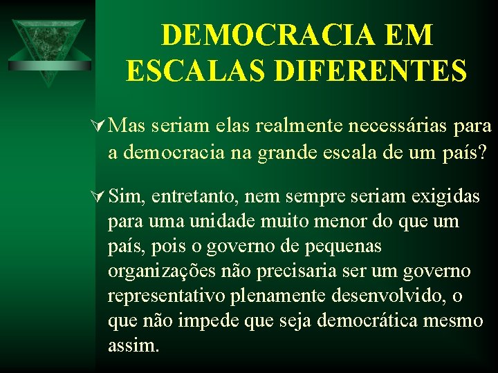 DEMOCRACIA EM ESCALAS DIFERENTES Ú Mas seriam elas realmente necessárias para a democracia na DEMOCRACIA EM ESCALAS DIFERENTES Ú Mas seriam elas realmente necessárias para a democracia na
