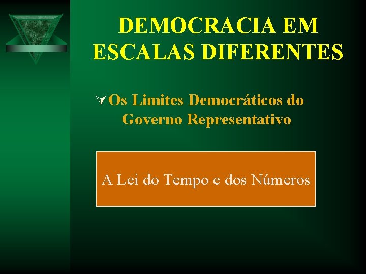 DEMOCRACIA EM ESCALAS DIFERENTES Ú Os Limites Democráticos do Governo Representativo A Lei do DEMOCRACIA EM ESCALAS DIFERENTES Ú Os Limites Democráticos do Governo Representativo A Lei do