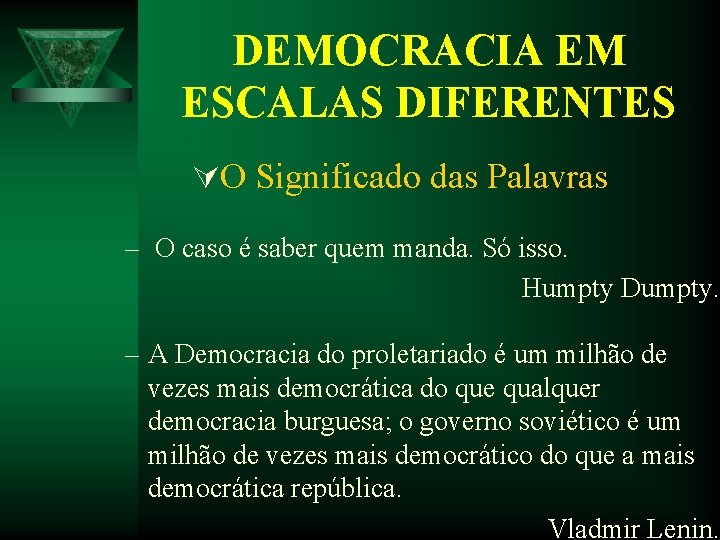 DEMOCRACIA EM ESCALAS DIFERENTES ÚO Significado das Palavras – O caso é saber quem DEMOCRACIA EM ESCALAS DIFERENTES ÚO Significado das Palavras – O caso é saber quem